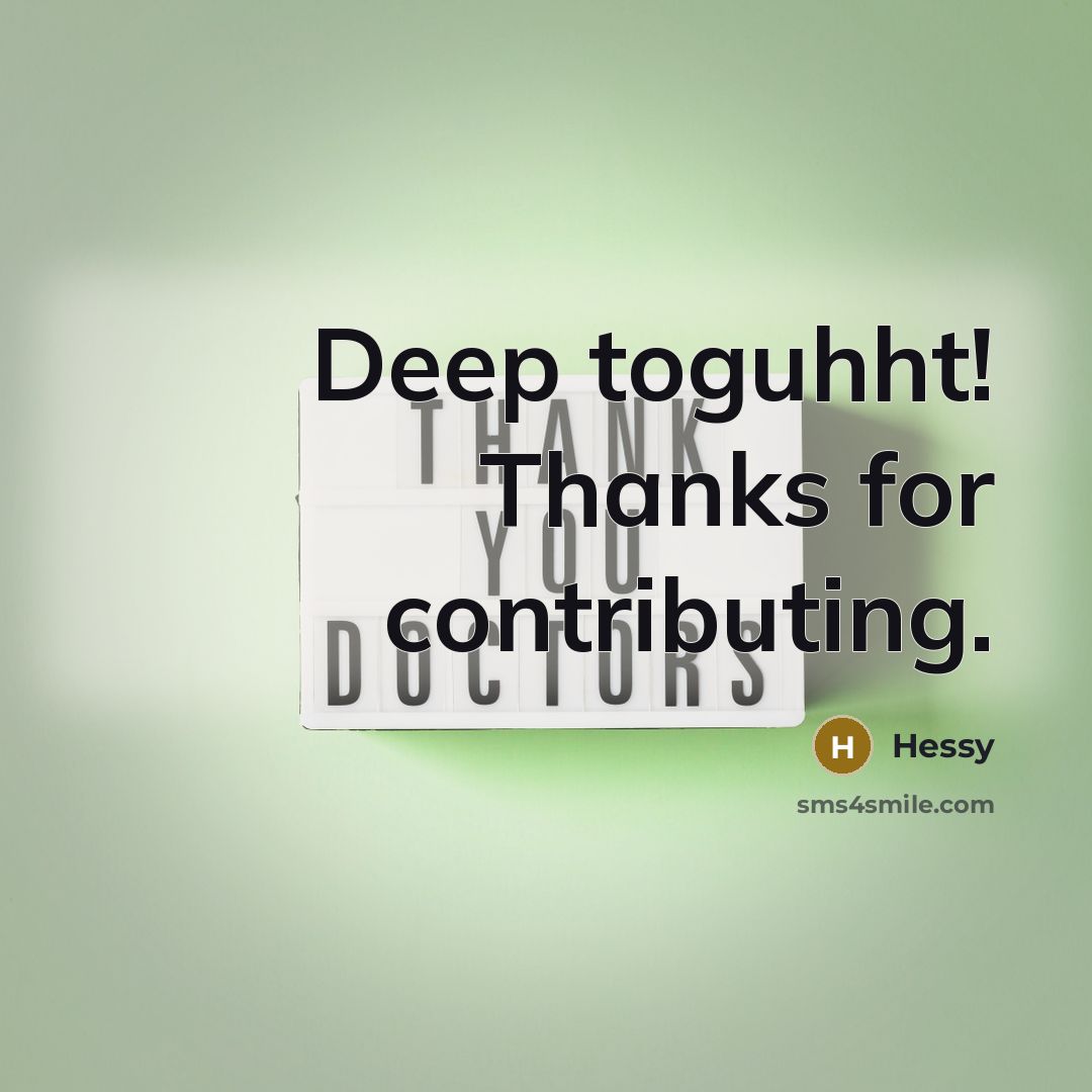 “Deep toguhht! Thanks for contributing.” quote by Hessy