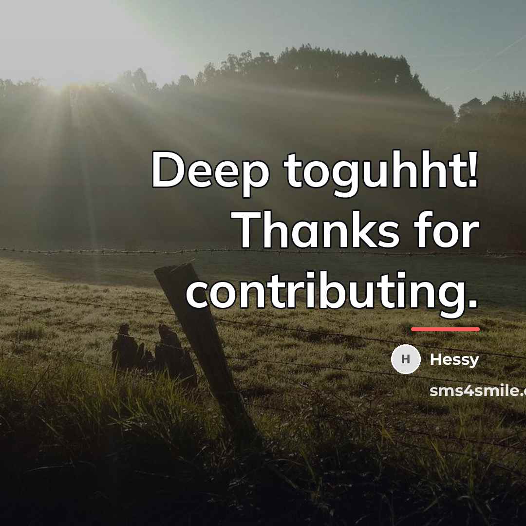 “Deep toguhht! Thanks for contributing.…” quote by Hessy