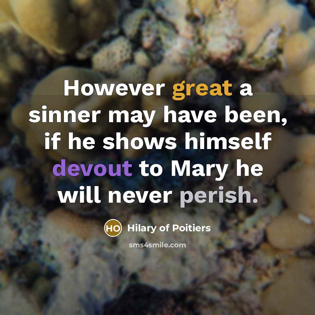 “However great a sinner may have been, if he shows…” quote by Hilary of Poitiers