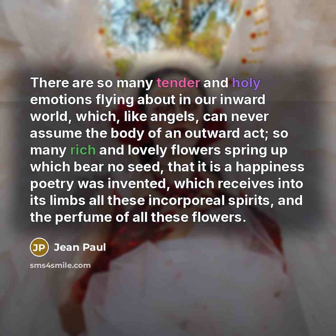 “There are so many tender and holy emotions flying about…” quote by Jean Paul
