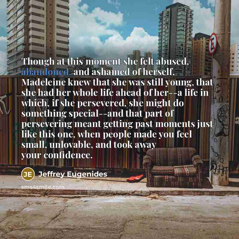 “Though at this moment she felt abused, abandoned, and ashamed…” quote by Jeffrey Eugenides