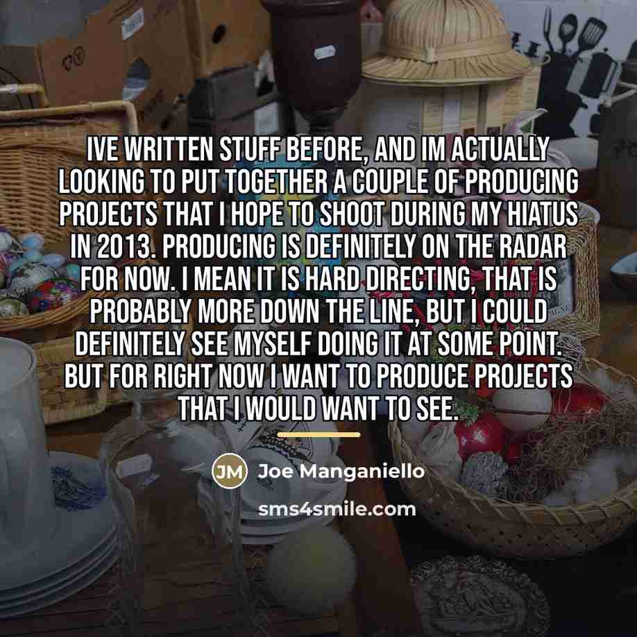 “Ive written stuff before, and Im actually looking to put…” quote by Joe Manganiello