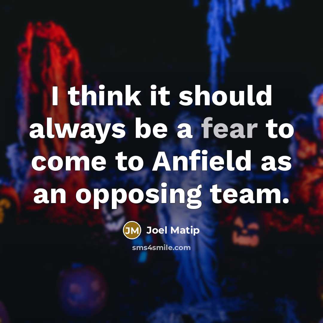 “I think it should always be a fear to come…” quote by Joel Matip