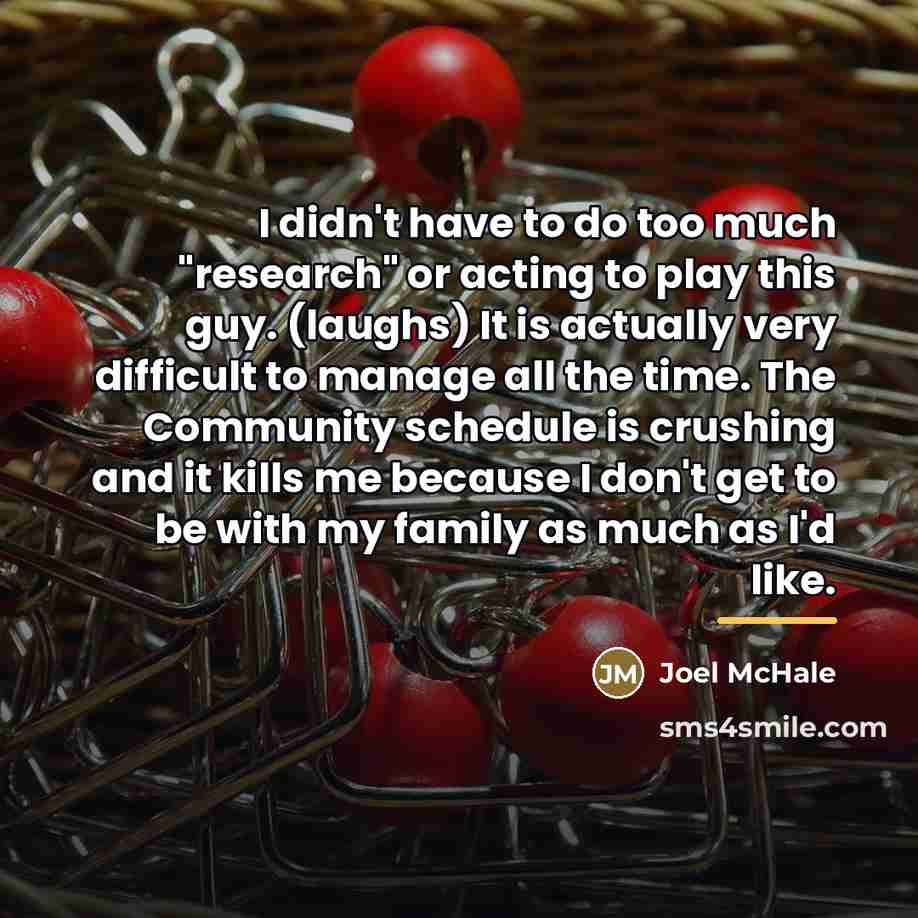 “I didn't have to do too much "research" or acting…” quote by Joel McHale