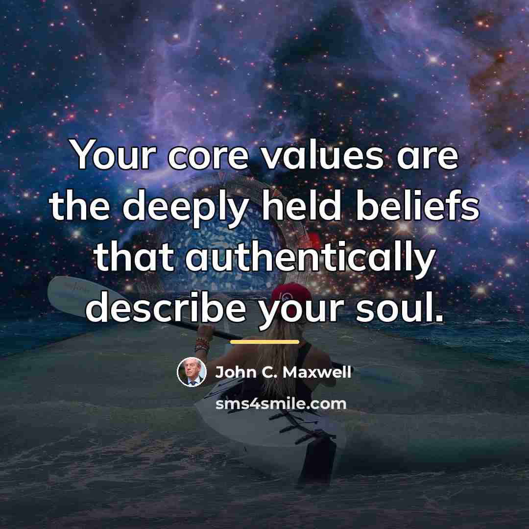 “Your core values are the deeply held beliefs that authentically…” quote by John C. Maxwell