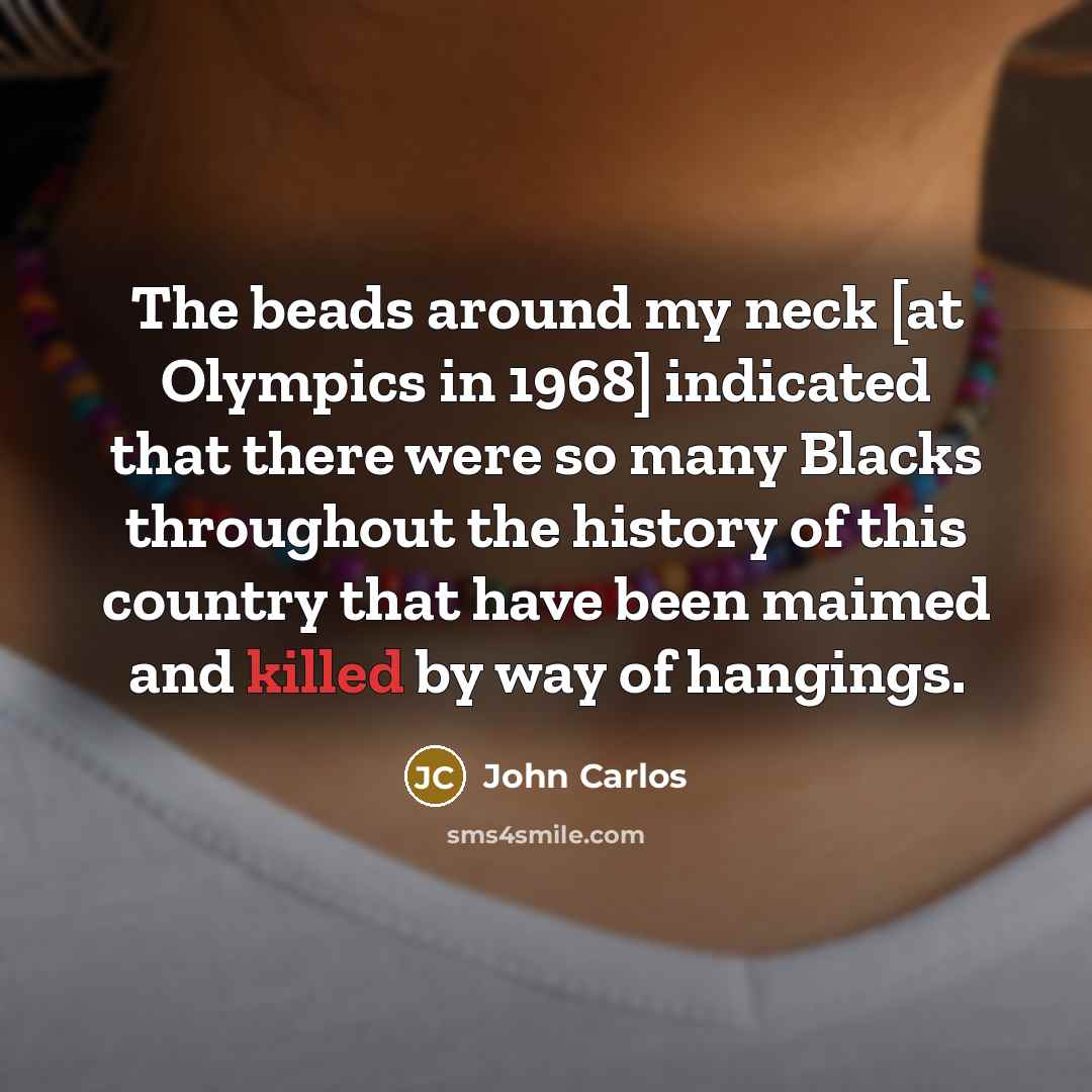 “The beads around my neck [at Olympics in 1968] indicated…” quote by John Carlos