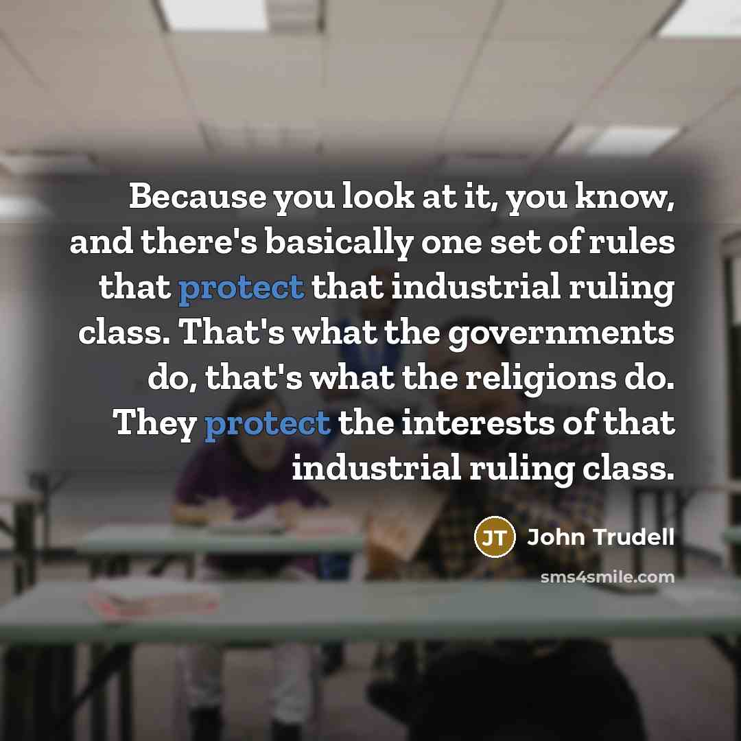 “Because you look at it, you know, and there's basically…” quote by John Trudell