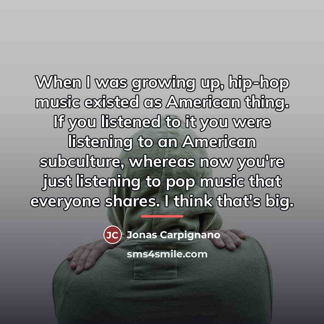 “When I was growing up, hip-hop music existed as American…” quote by Jonas Carpignano
