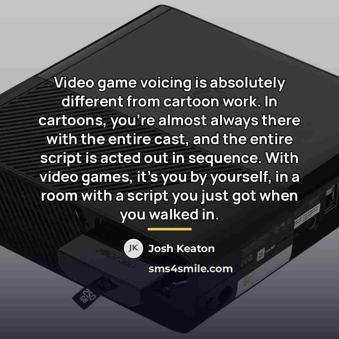 “Video game voicing is absolutely different from cartoon work. In…” quote by Josh Keaton