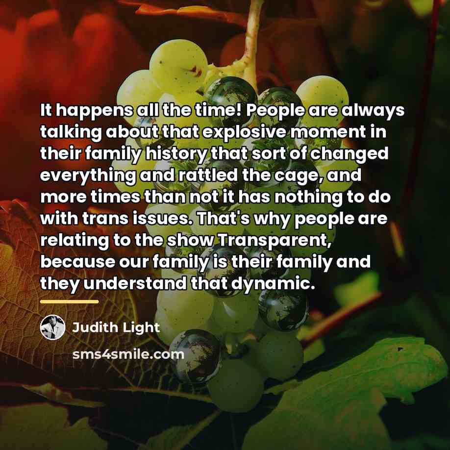 “It happens all the time! People are always talking about…” quote by Judith Light