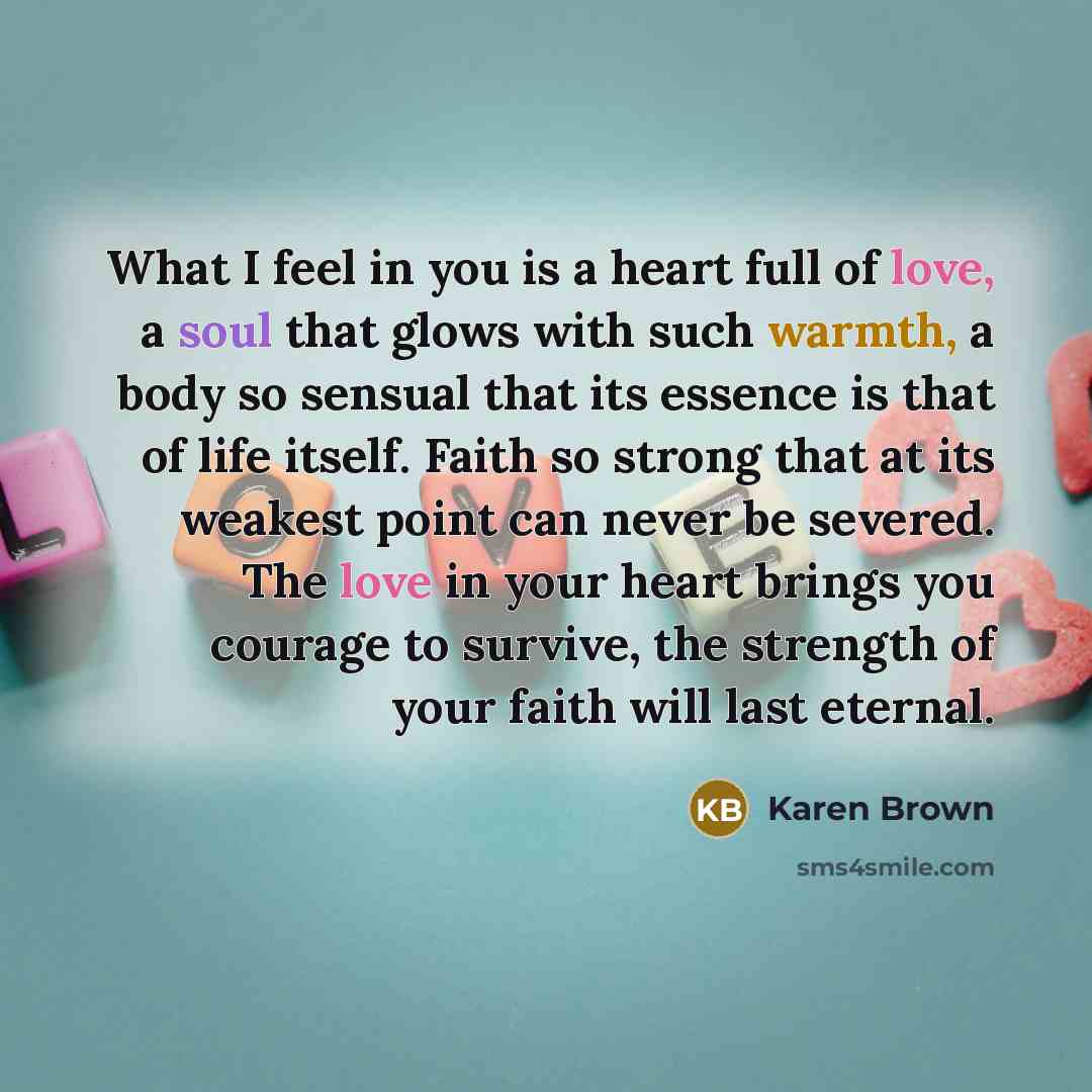 “What I feel in you is a heart full of…” quote by Karen Brown