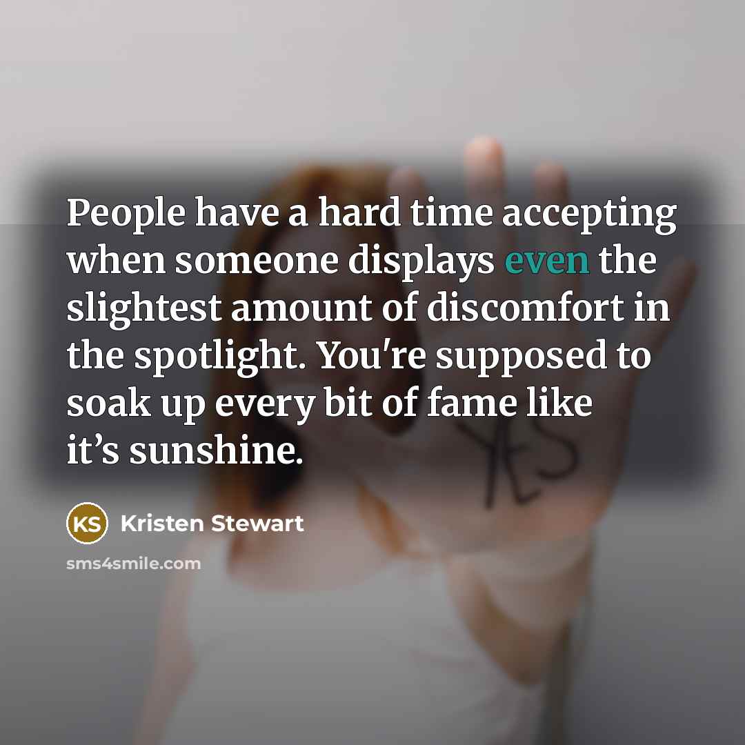 “People have a hard time accepting when someone displays even…” quote by Kristen Stewart