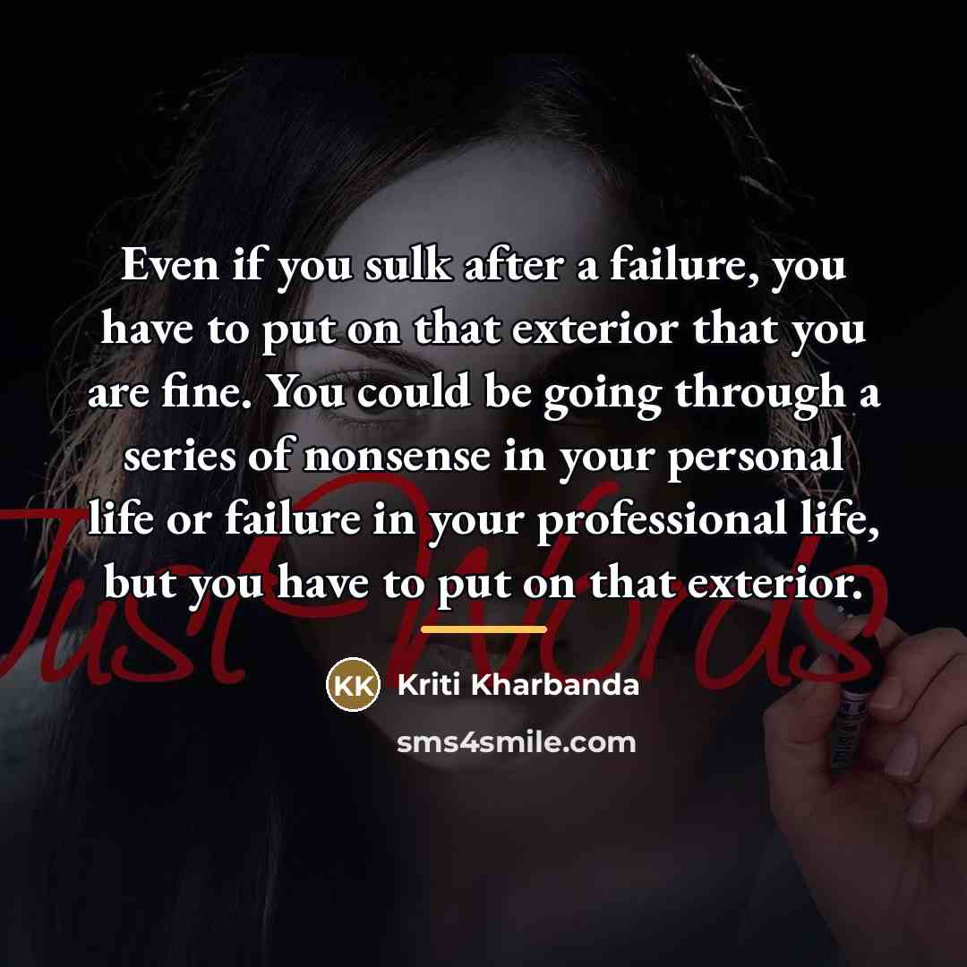 “Even if you sulk after a failure, you have to…” quote by Kriti Kharbanda