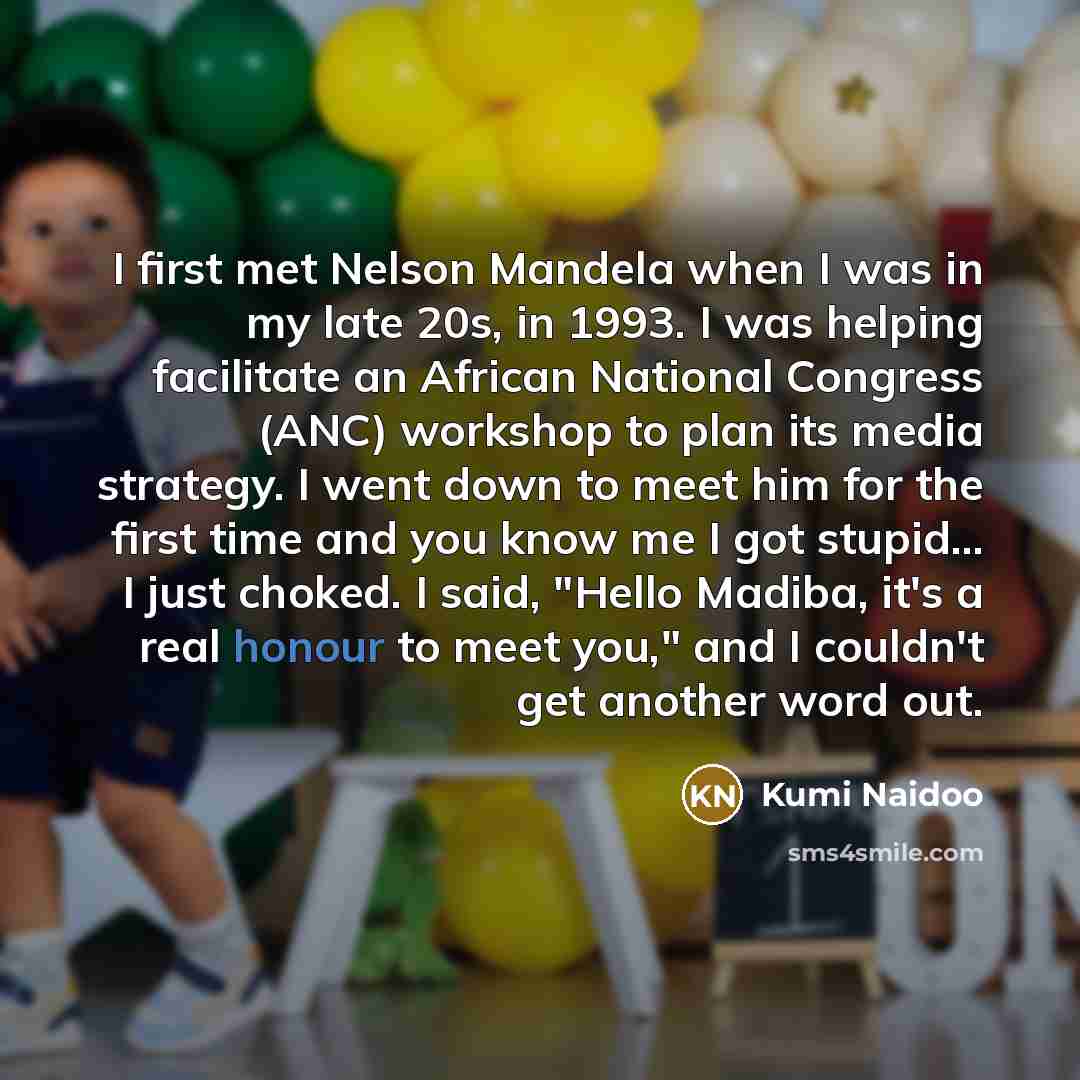“I first met Nelson Mandela when I was in my…” quote by Kumi Naidoo