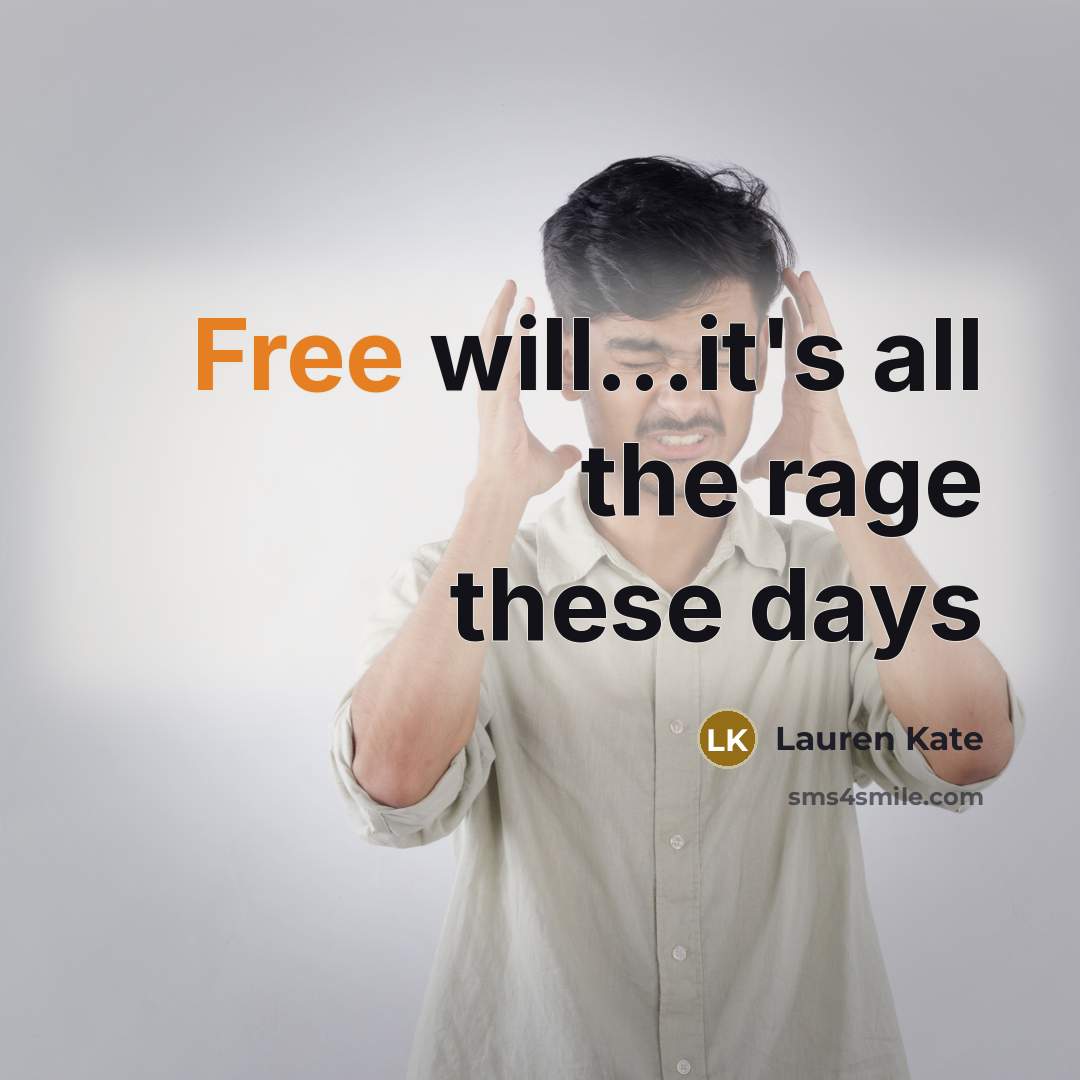 “Free will...it's all the rage these days…” quote by Lauren Kate