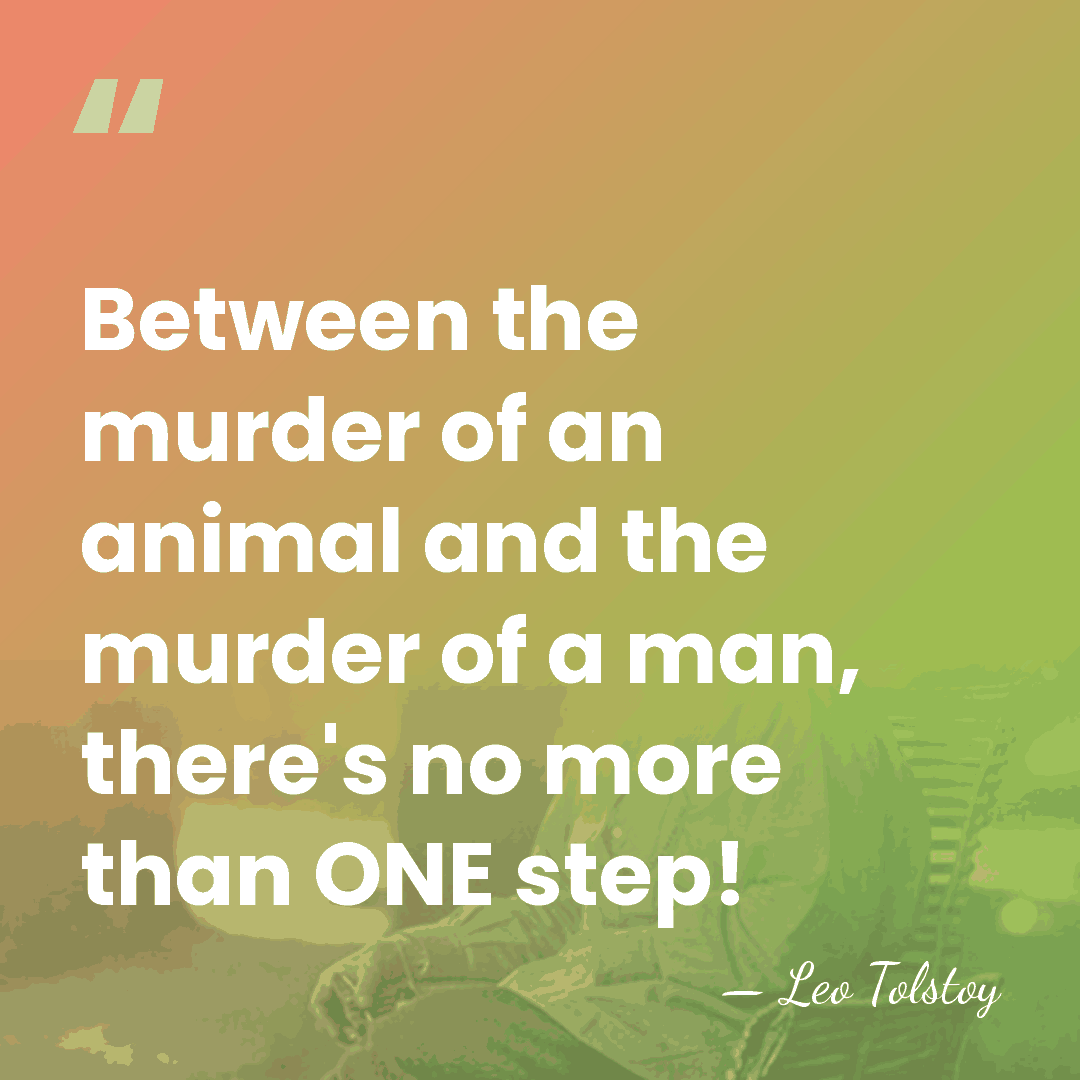 Between the murder of an animal and the murder of a man,&hellip; - Leo Tolstoy