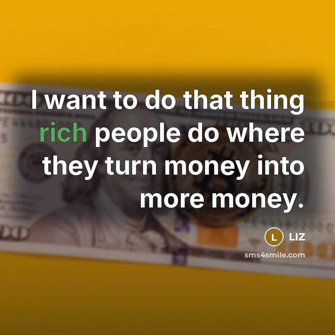“I want to do that thing rich people do where…” quote by LIZ