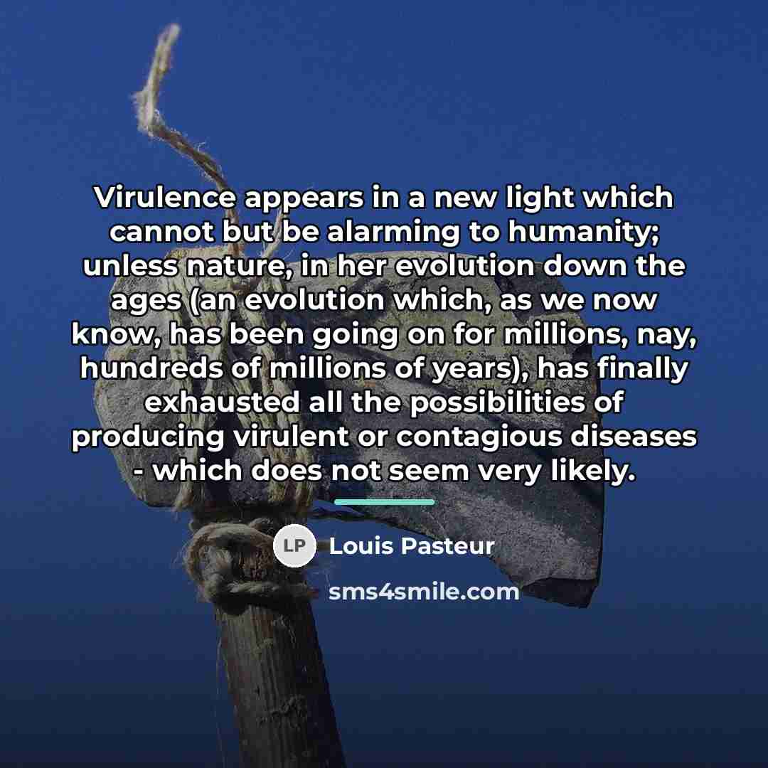 “Virulence appears in a new light which cannot but be…” quote by Louis Pasteur