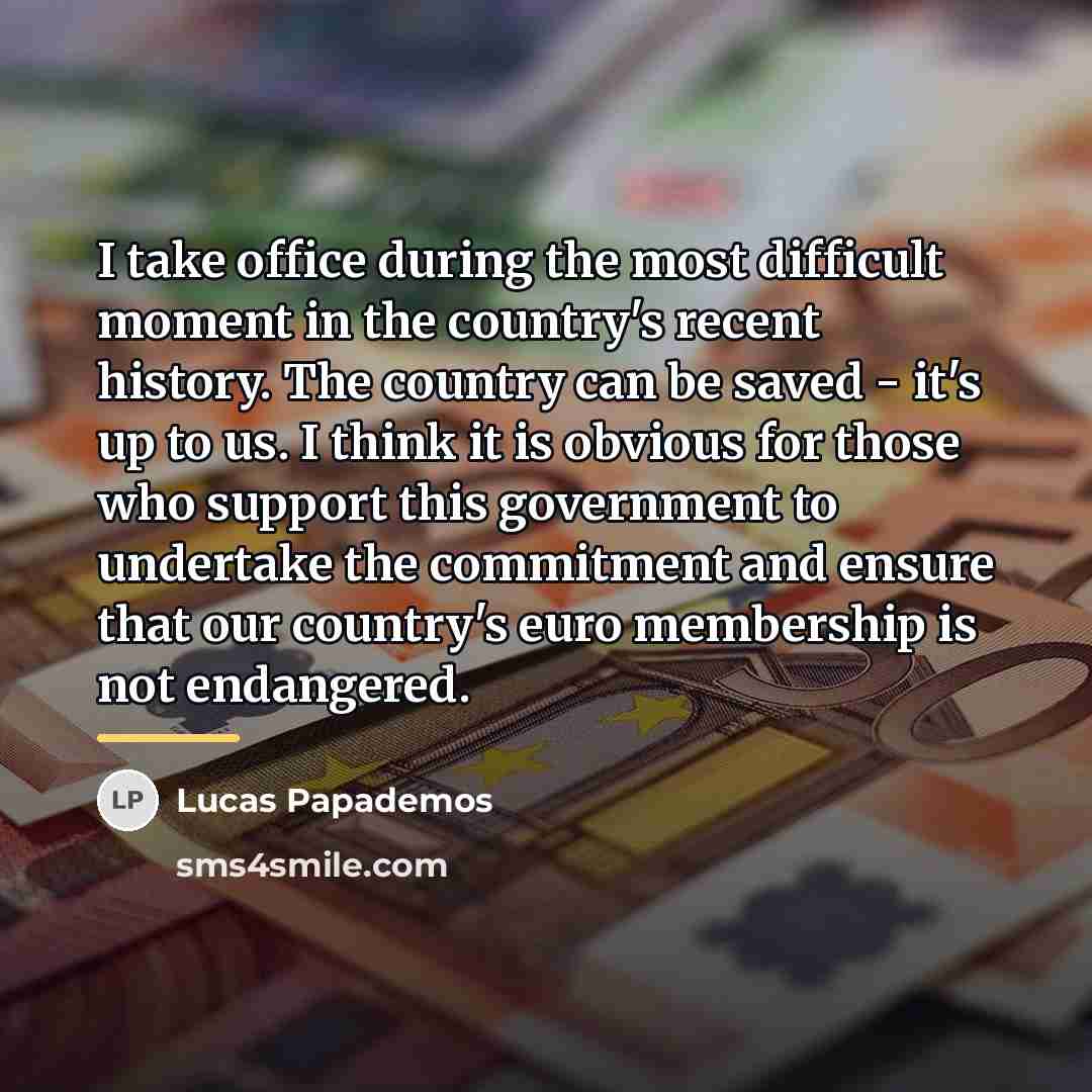 “I take office during the most difficult moment in the…” quote by Lucas Papademos