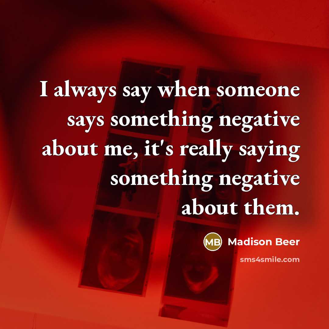 “I always say when someone says something negative about me,…” quote by Madison Beer