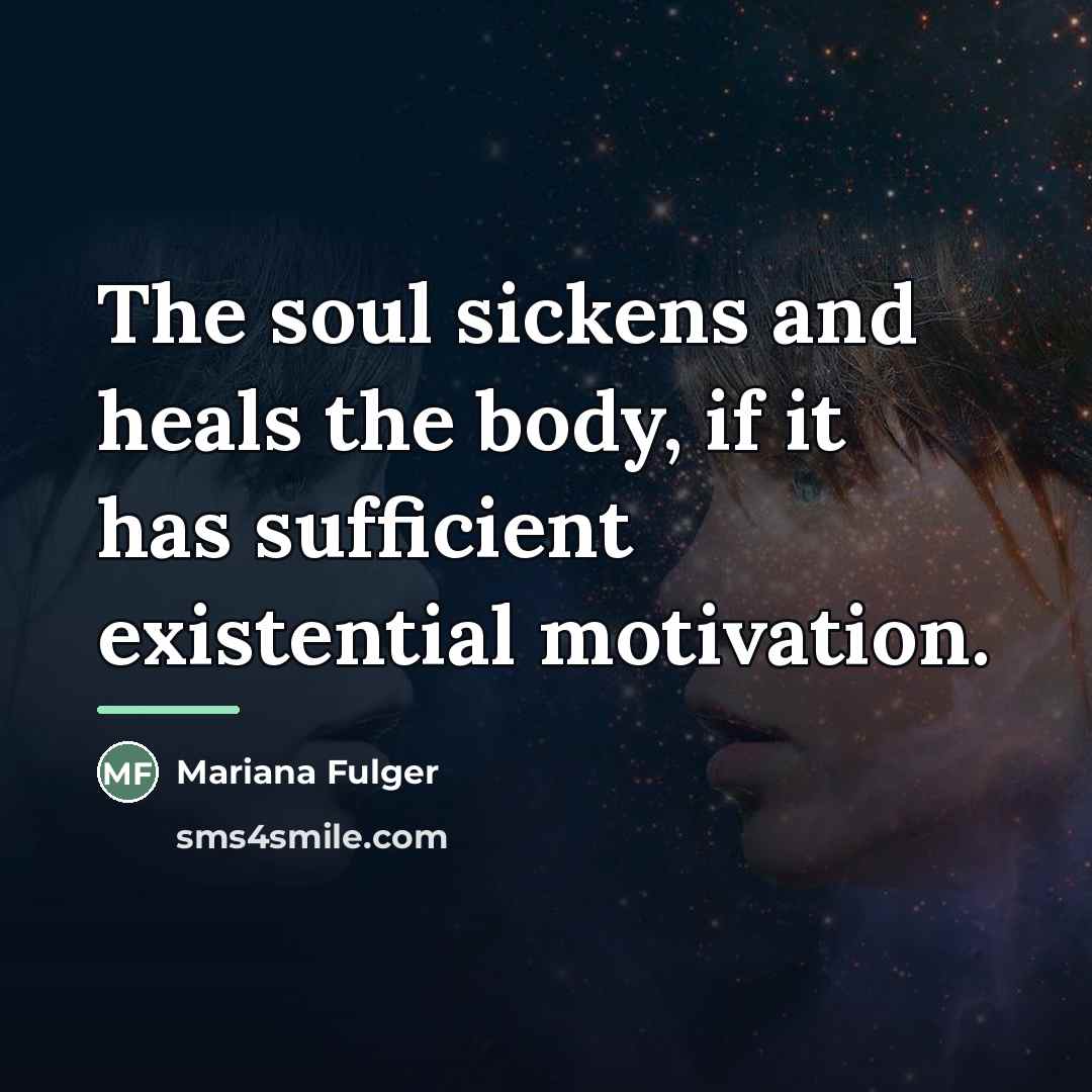 “The soul sickens and heals the body, if it has…” quote by Mariana Fulger