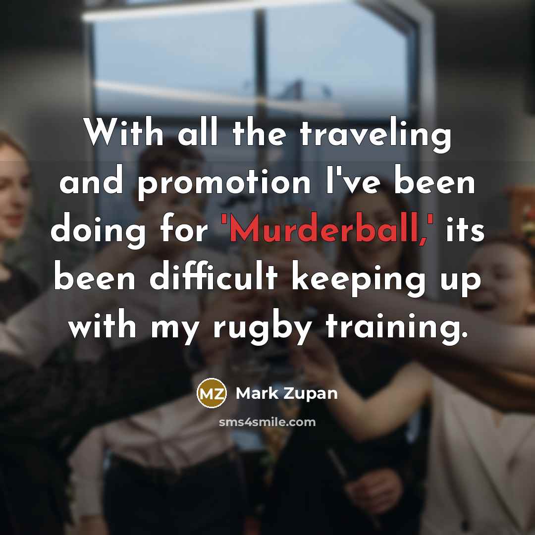 “With all the traveling and promotion I've been doing for…” quote by Mark Zupan