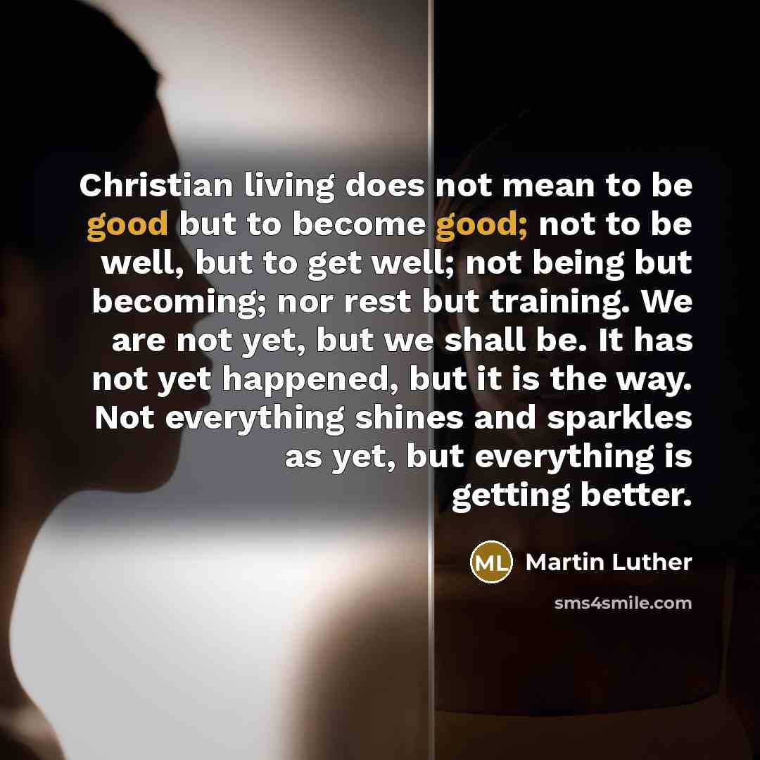 “Christian living does not mean to be good but to…” quote by Martin Luther