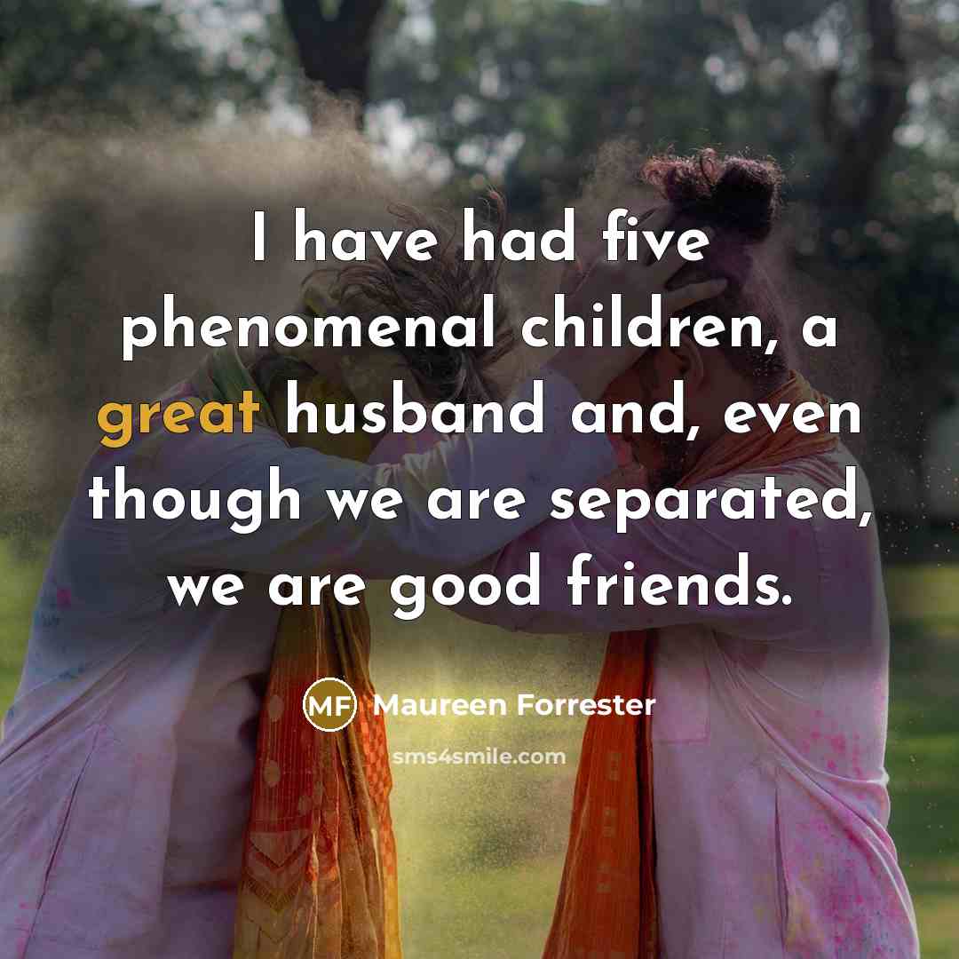 “I have had five phenomenal children, a great husband and,…” quote by Maureen Forrester