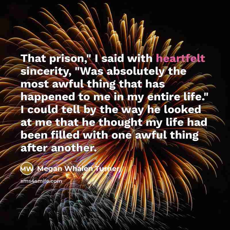“That prison," I said with heartfelt sincerity, "Was absolutely the…” quote by Megan Whalen Turner