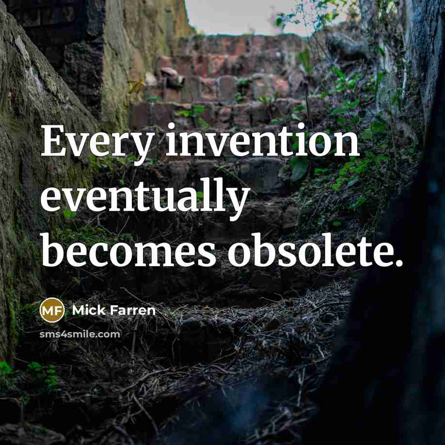 “Every invention eventually becomes obsolete.” quote by Mick Farren