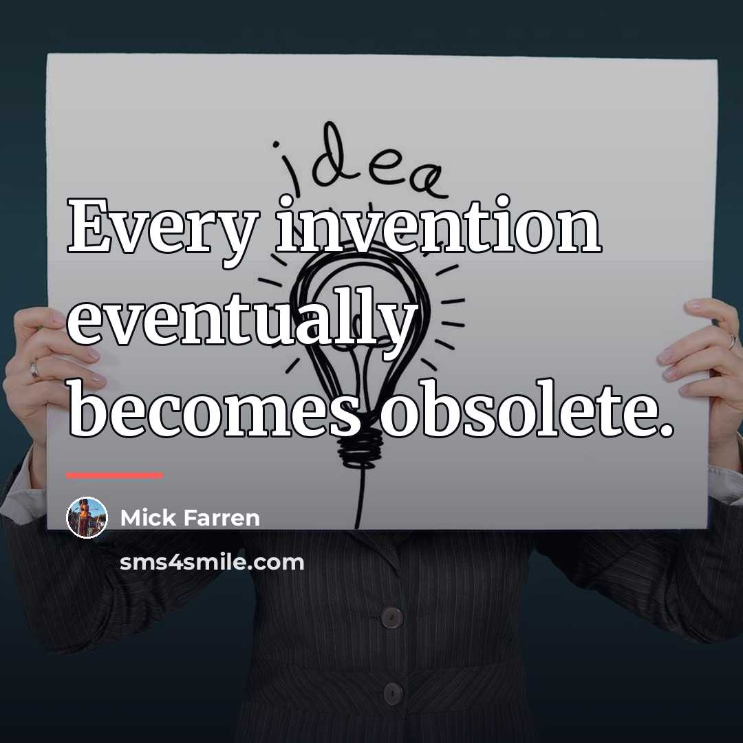 “Every invention eventually becomes obsolete.…” quote by Mick Farren