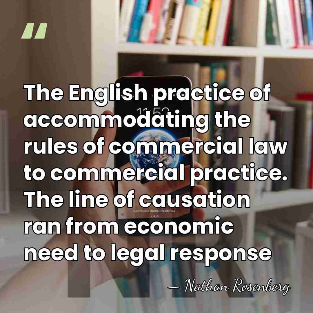 The English practice of accommodating the rules of commercial law to commercial&hellip; - Nathan Rosenberg