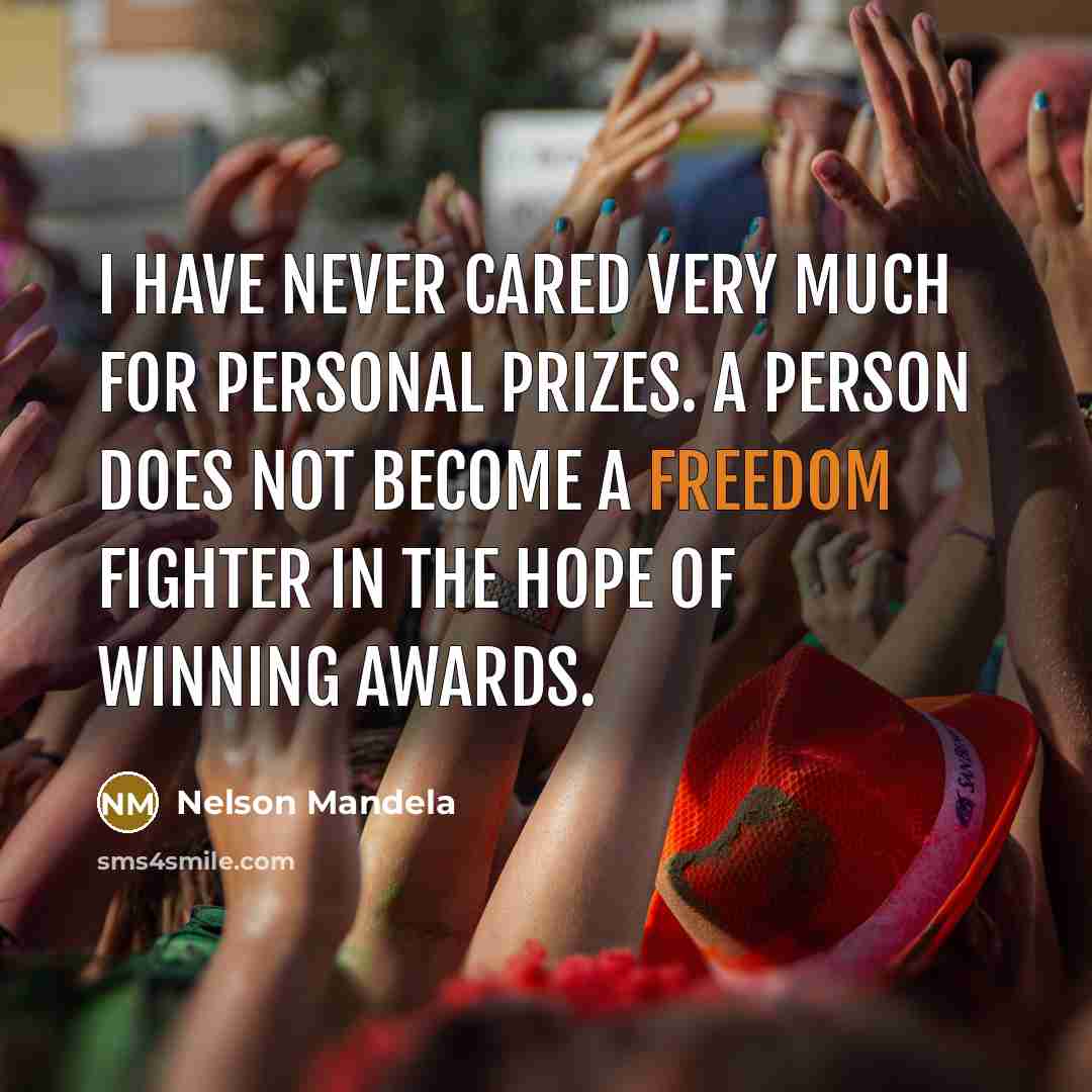 “I have never cared very much for personal prizes. A…” quote by Nelson Mandela