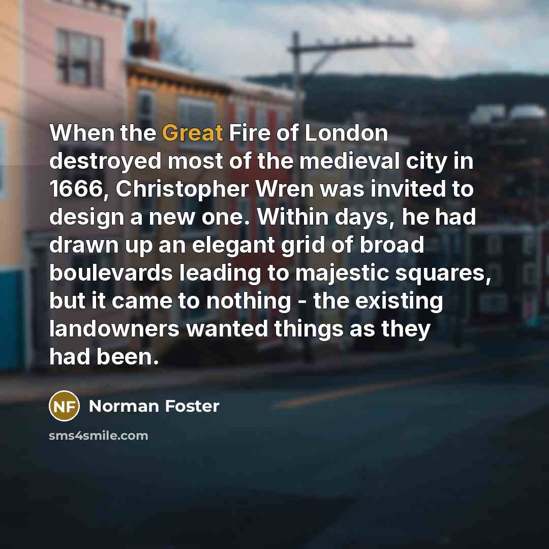 “When the Great Fire of London destroyed most of the…” quote by Norman Foster