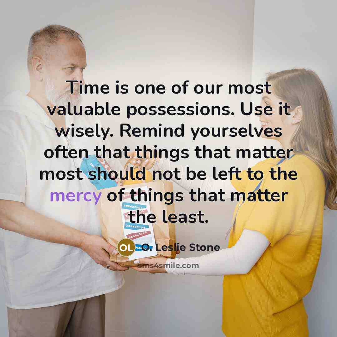 “Time is one of our most valuable possessions. Use it…” quote by O. Leslie Stone