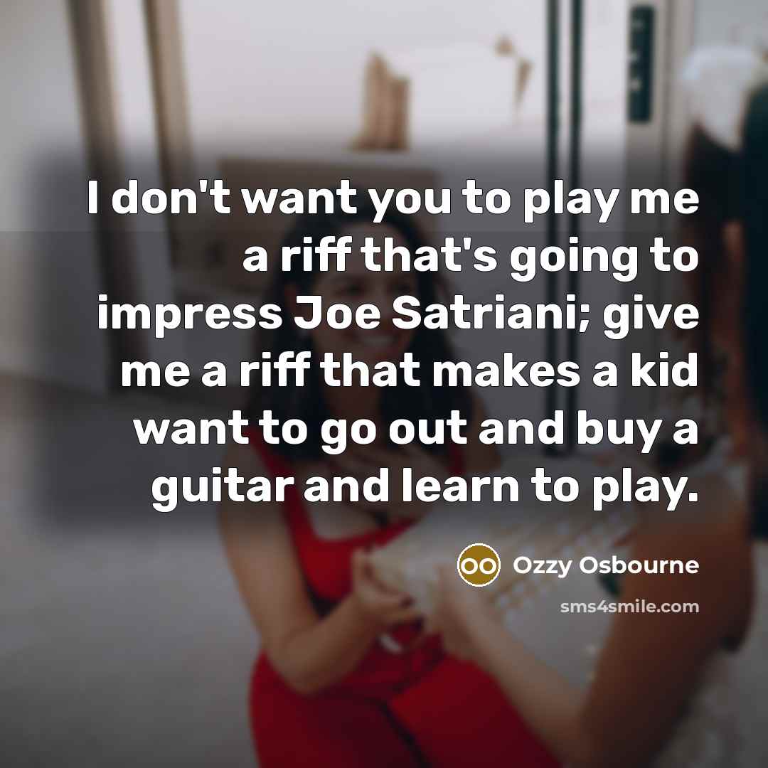 “I don't want you to play me a riff that's…” quote by Ozzy Osbourne