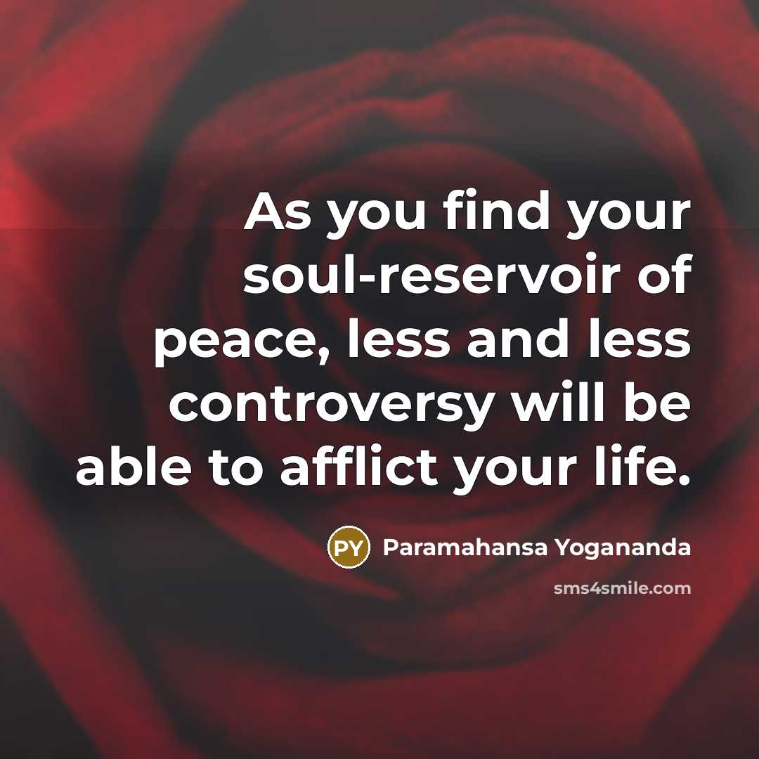 “As you find your soul-reservoir of peace, less and less…” quote by Paramahansa Yogananda