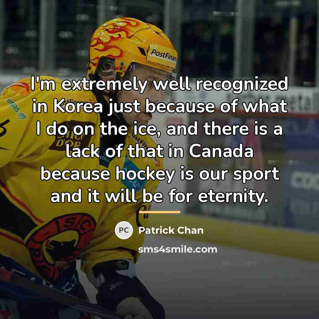 “I'm extremely well recognized in Korea just because of what…” quote by Patrick Chan