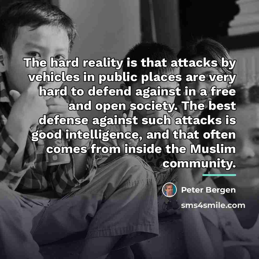 “The hard reality is that attacks by vehicles in public…” quote by Peter Bergen
