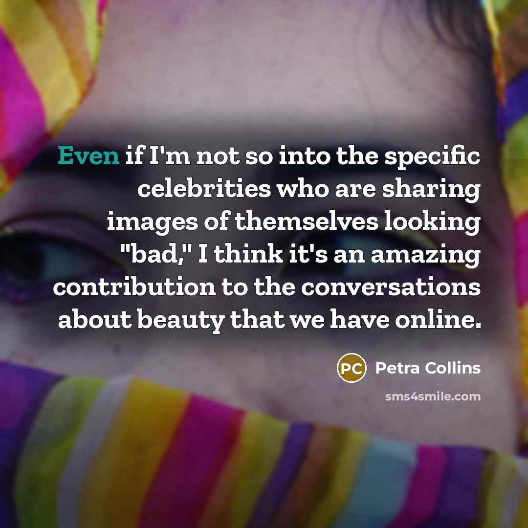 “Even if I'm not so into the specific celebrities who…” quote by Petra Collins