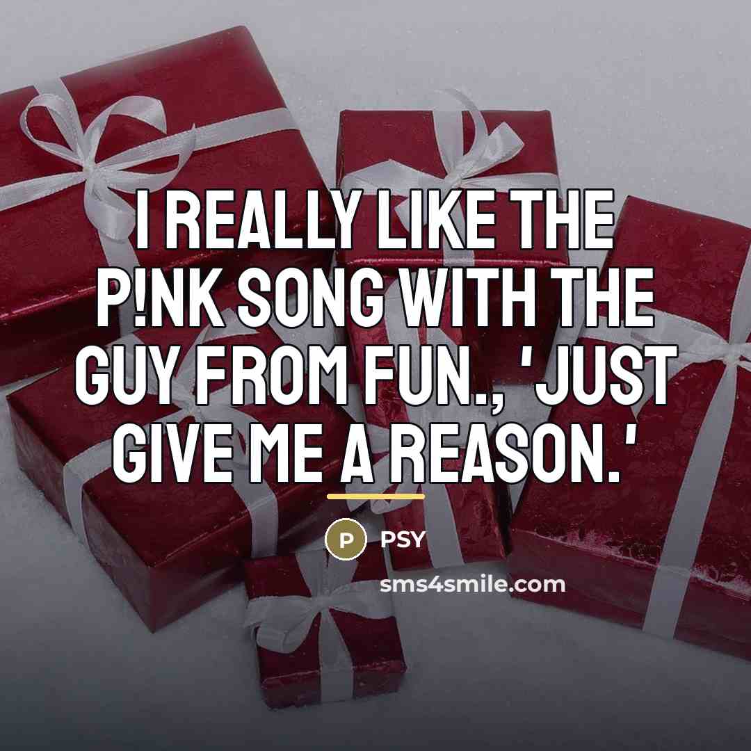 “I really like the P!nk song with the guy from…” quote by PSY
