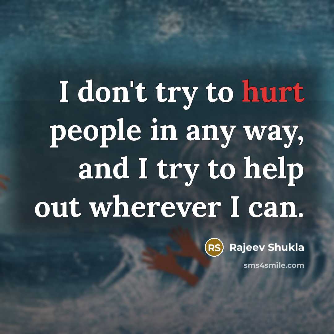 “I don't try to hurt people in any way, and…” quote by Rajeev Shukla