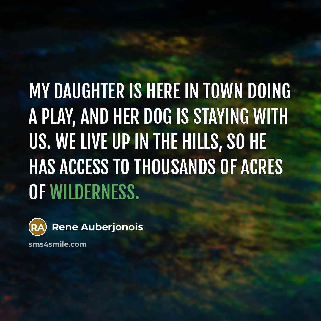 “My daughter is here in town doing a play, and…” quote by Rene Auberjonois