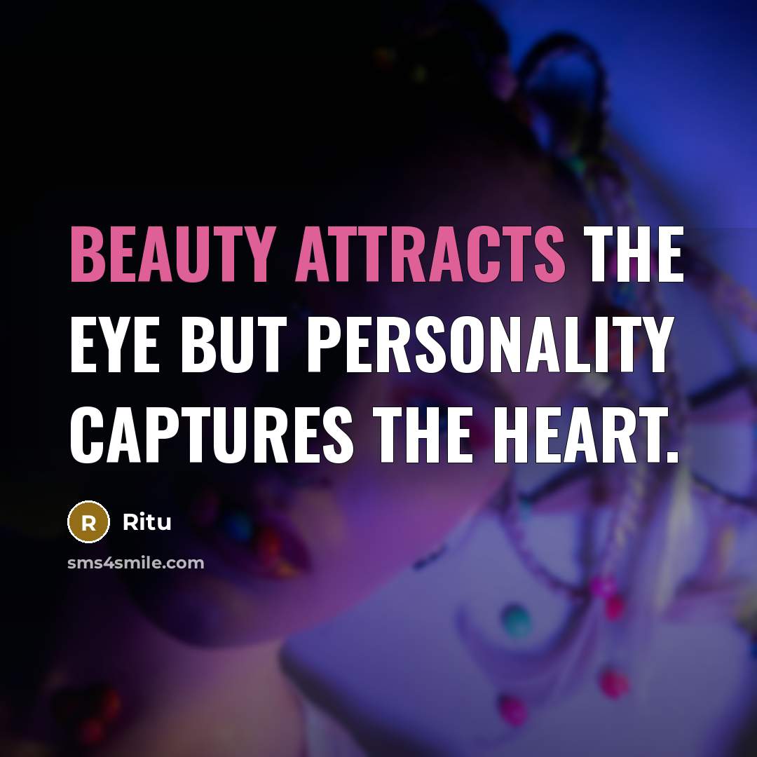 “Beauty attracts the eye but personality captures the heart.…” quote by Ritu