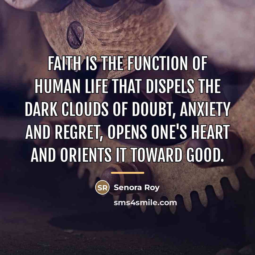 “Faith is the function of human life that dispels the…” quote by Senora Roy