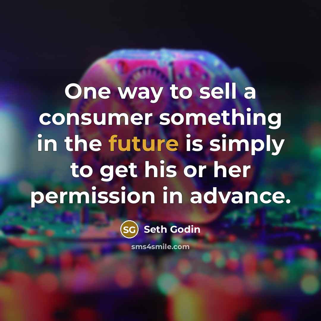 “One way to sell a consumer something in the future…” quote by Seth Godin