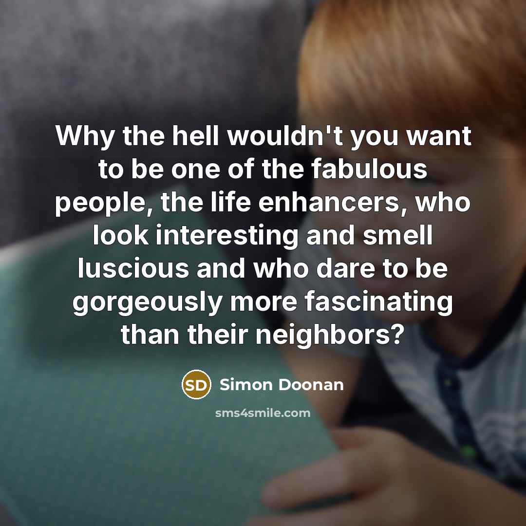 “Why the hell wouldn't you want to be one of…” quote by Simon Doonan