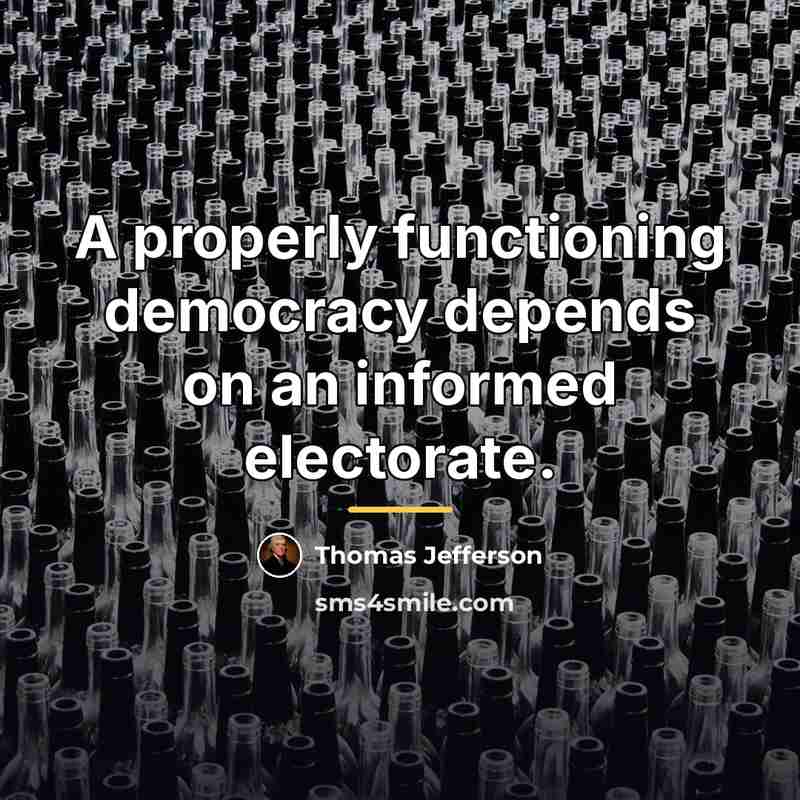 “A properly functioning democracy depends on an informed electorate.…” quote by Thomas Jefferson