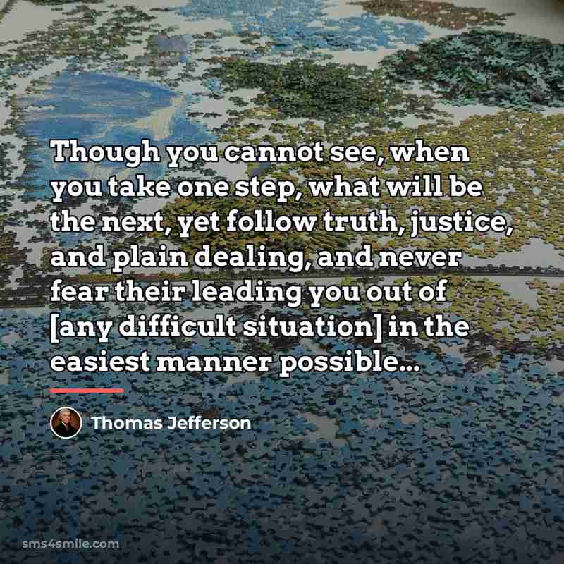 “Though you cannot see, when you take one step, what…” quote by Thomas Jefferson