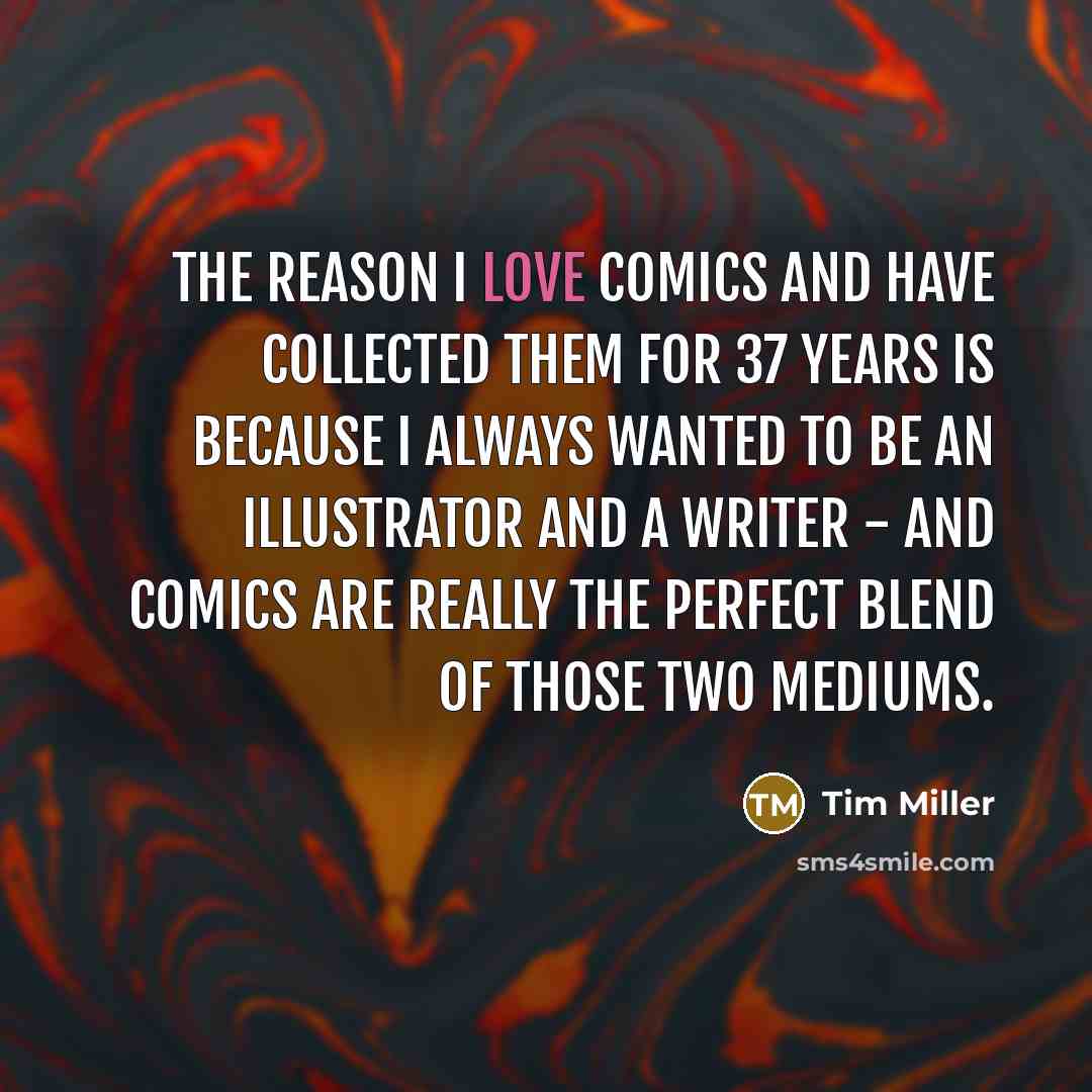 “The reason I love comics and have collected them for…” quote by Tim Miller